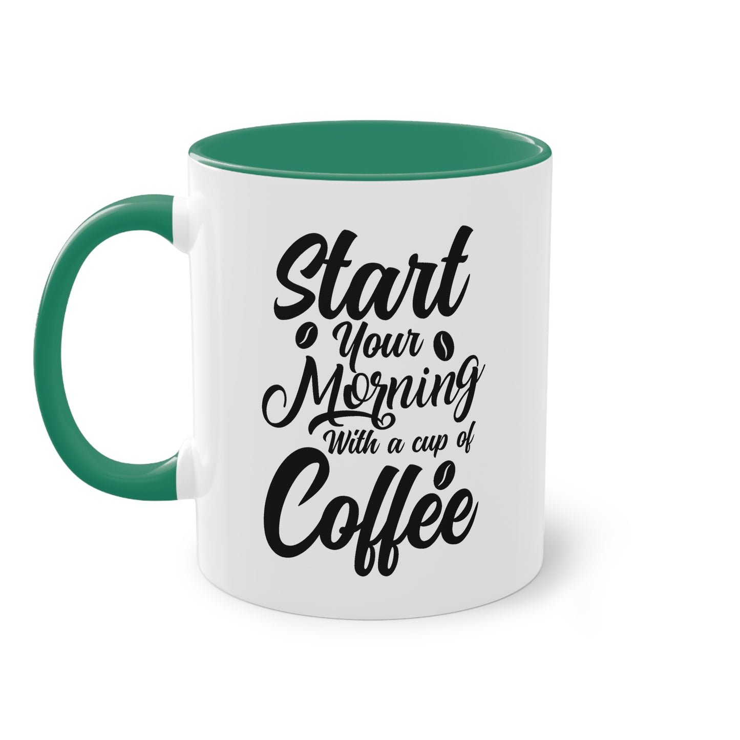 Kaffeetasse mit Spruch – Start Your Morning with a Cup of Coffee – 12 Farben