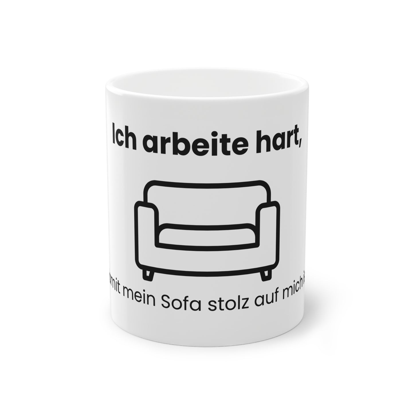 Lustige Tasse – Ich arbeite hart, damit mein Sofa stolz auf mich ist – Weißer Hintergrund