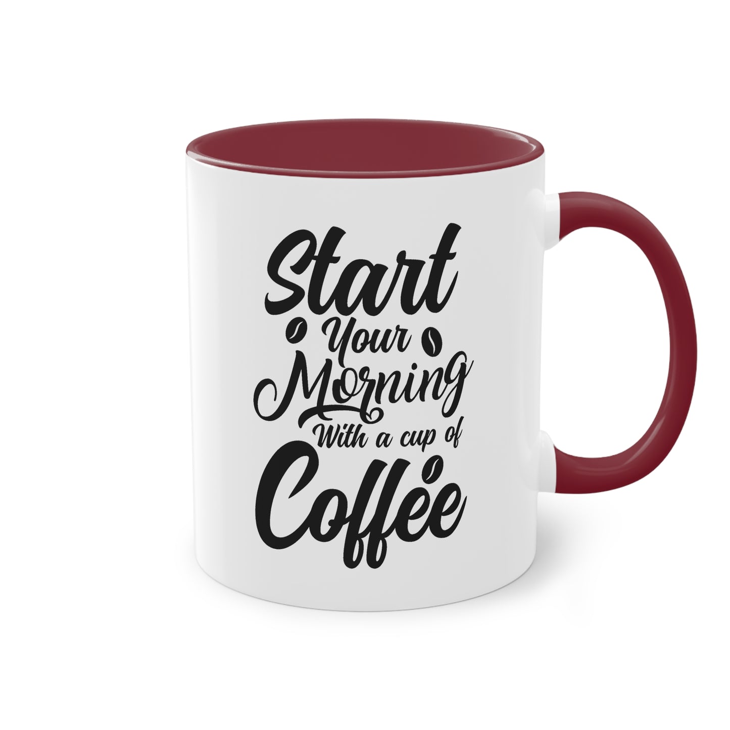 Coffee Mug with Saying – Start Your Morning with a Cup of Coffee – 12 Colors