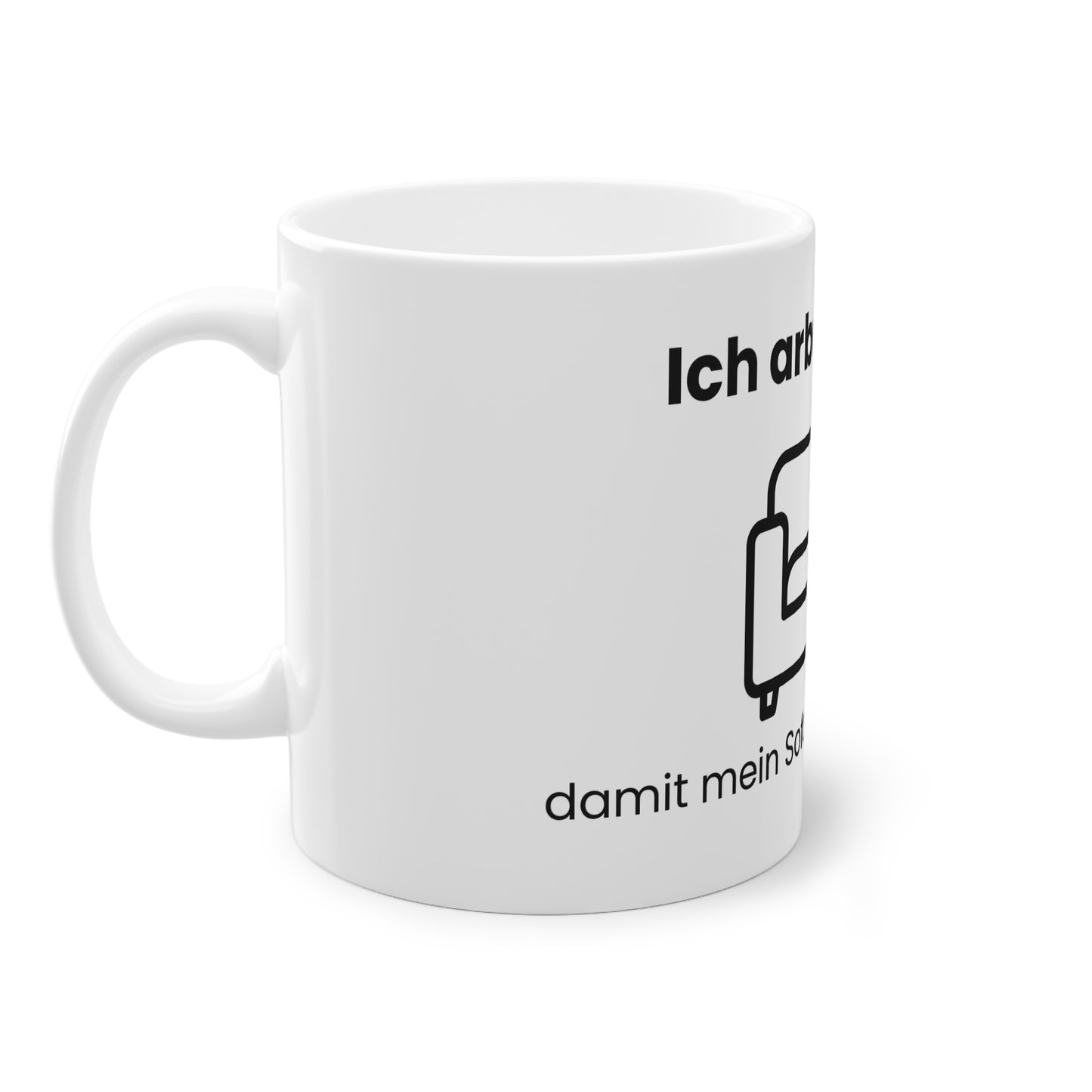 Lustige Tasse – Ich arbeite hart, damit mein Sofa stolz auf mich ist – Weißer Hintergrund