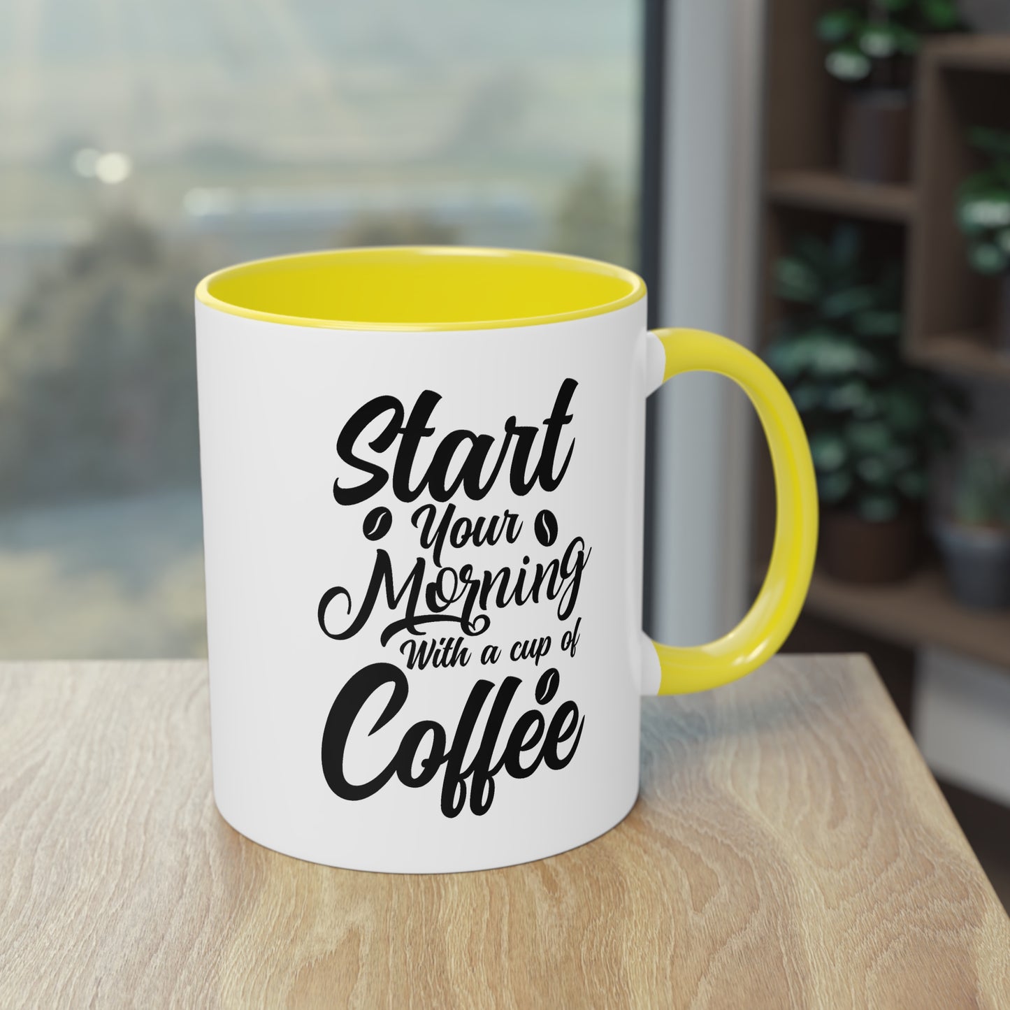 Coffee Mug with Saying – Start Your Morning with a Cup of Coffee – 12 Colors