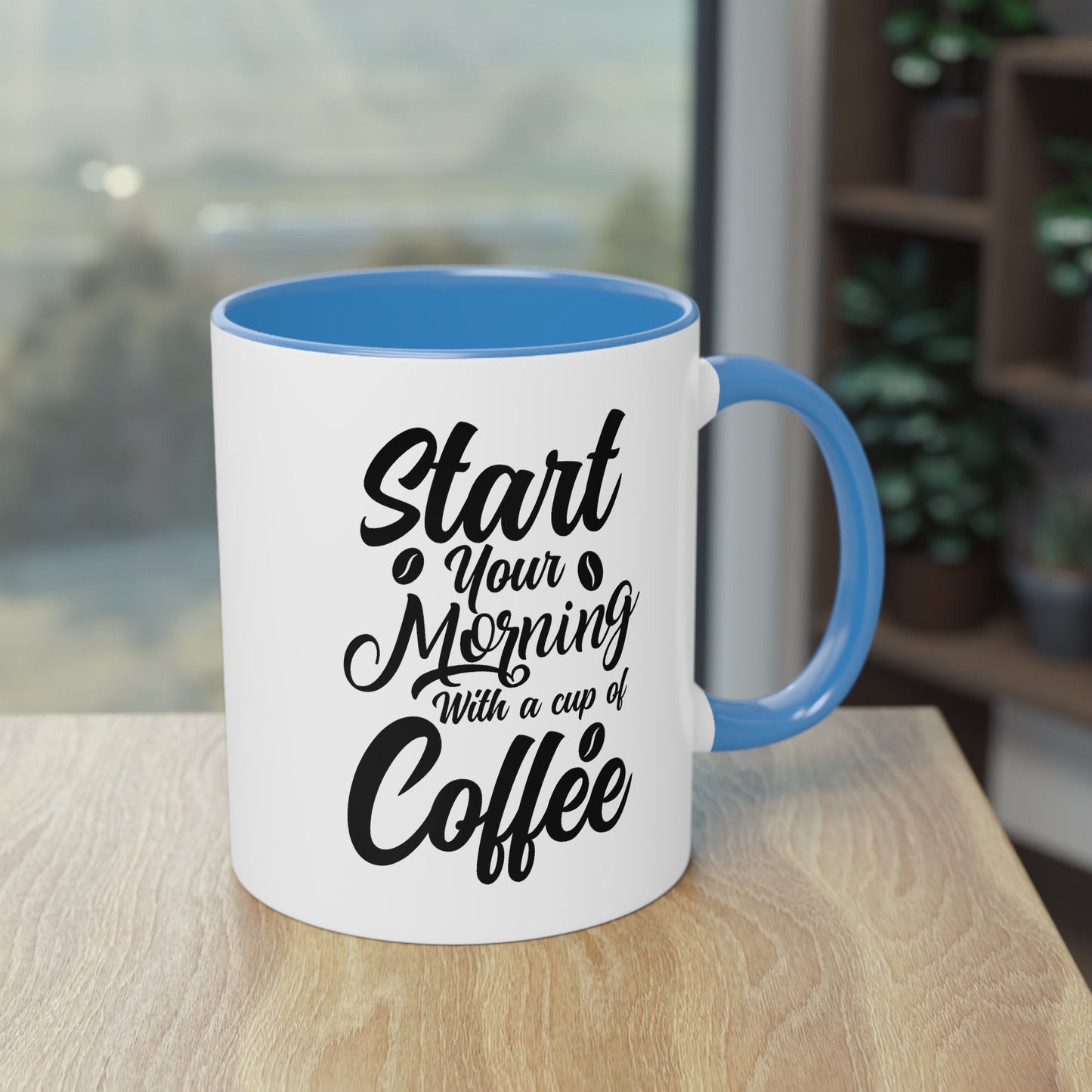 Kaffeetasse mit Spruch – Start Your Morning with a Cup of Coffee – 12 Farben