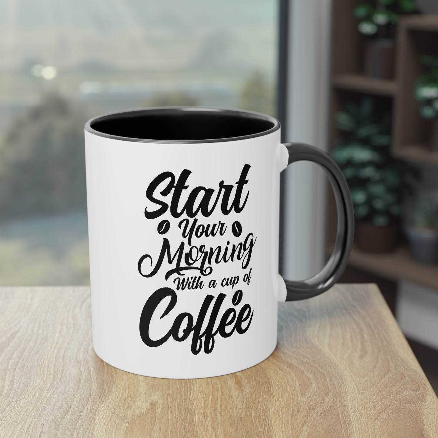 Kaffeetasse mit Spruch – Start Your Morning with a Cup of Coffee – 12 Farben