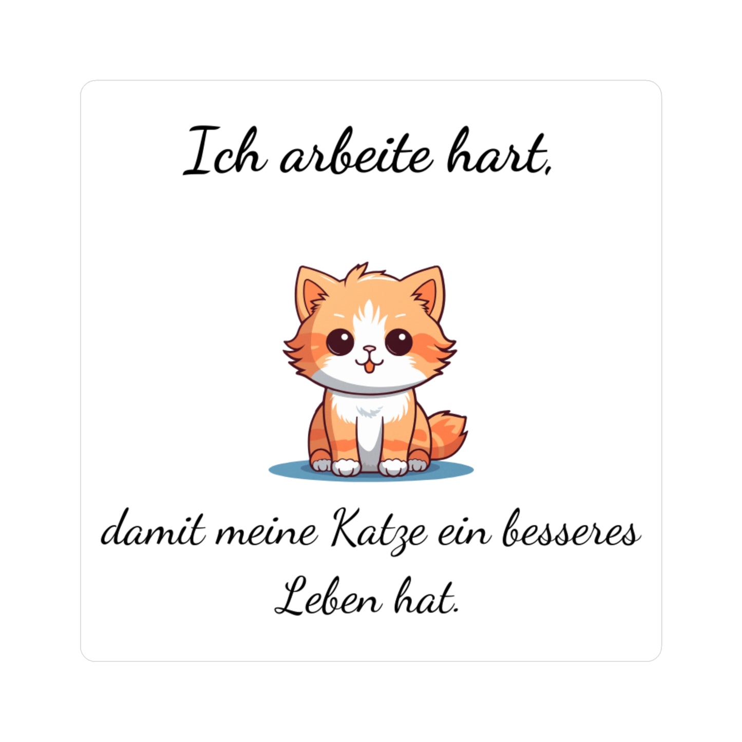 Vinyl-Sticker „Ich arbeite hart, damit meine Katze ein besseres Leben hat“ – Katzen-Aufkleber