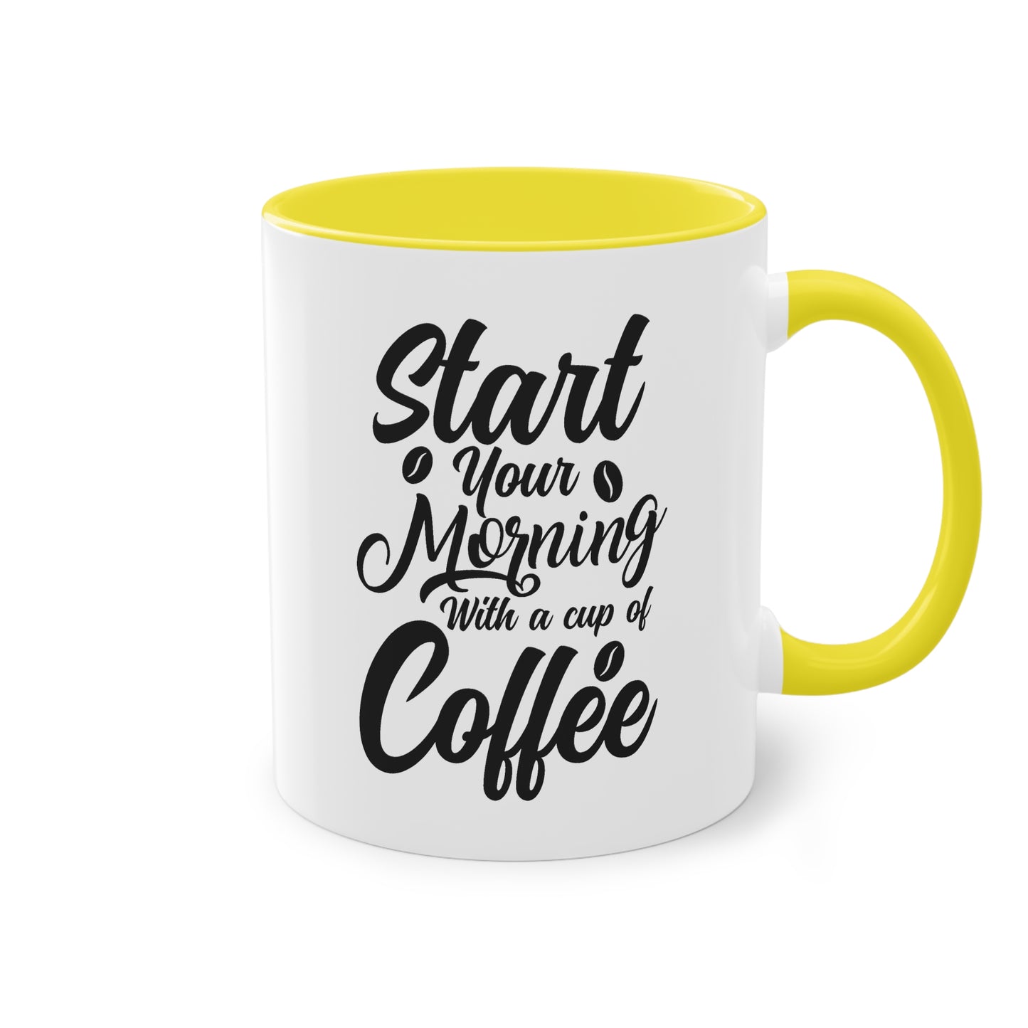 Coffee Mug with Saying – Start Your Morning with a Cup of Coffee – 12 Colors