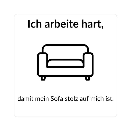 Vinyl-Sticker „Ich arbeite hart, damit mein Sofa stolz auf mich ist“ – Lustiger Aufkleber