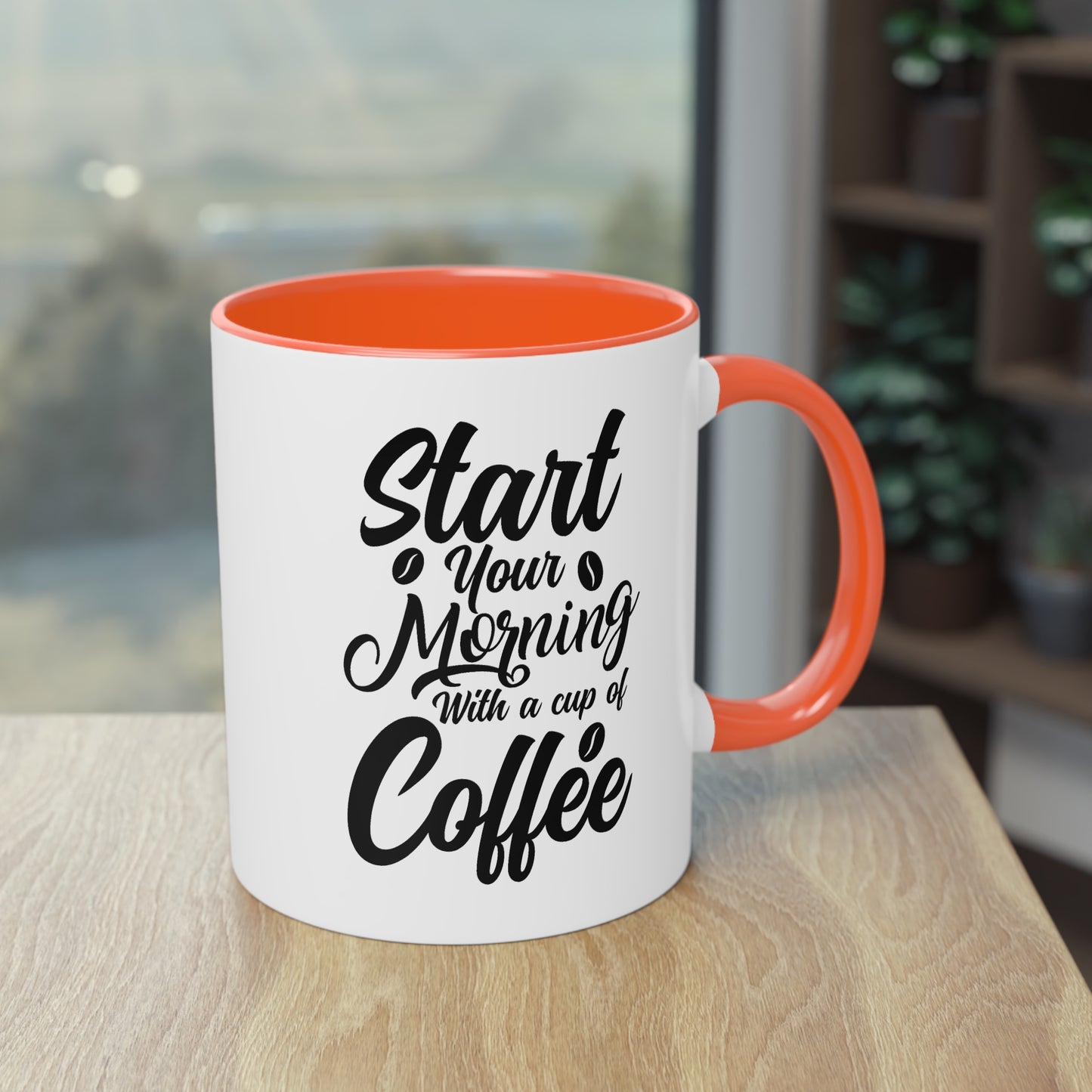 Coffee Mug with Saying – Start Your Morning with a Cup of Coffee – 12 Colors