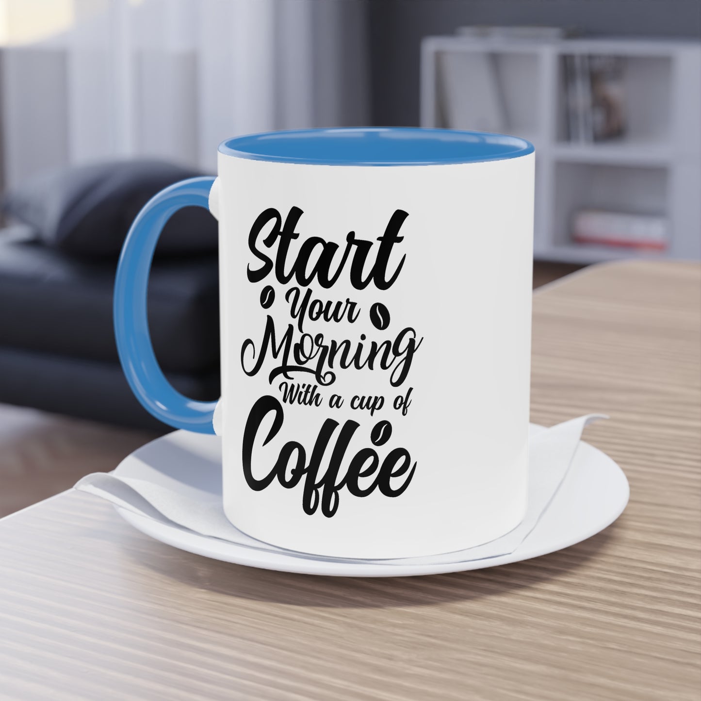 Kaffeetasse mit Spruch – Start Your Morning with a Cup of Coffee – 12 Farben