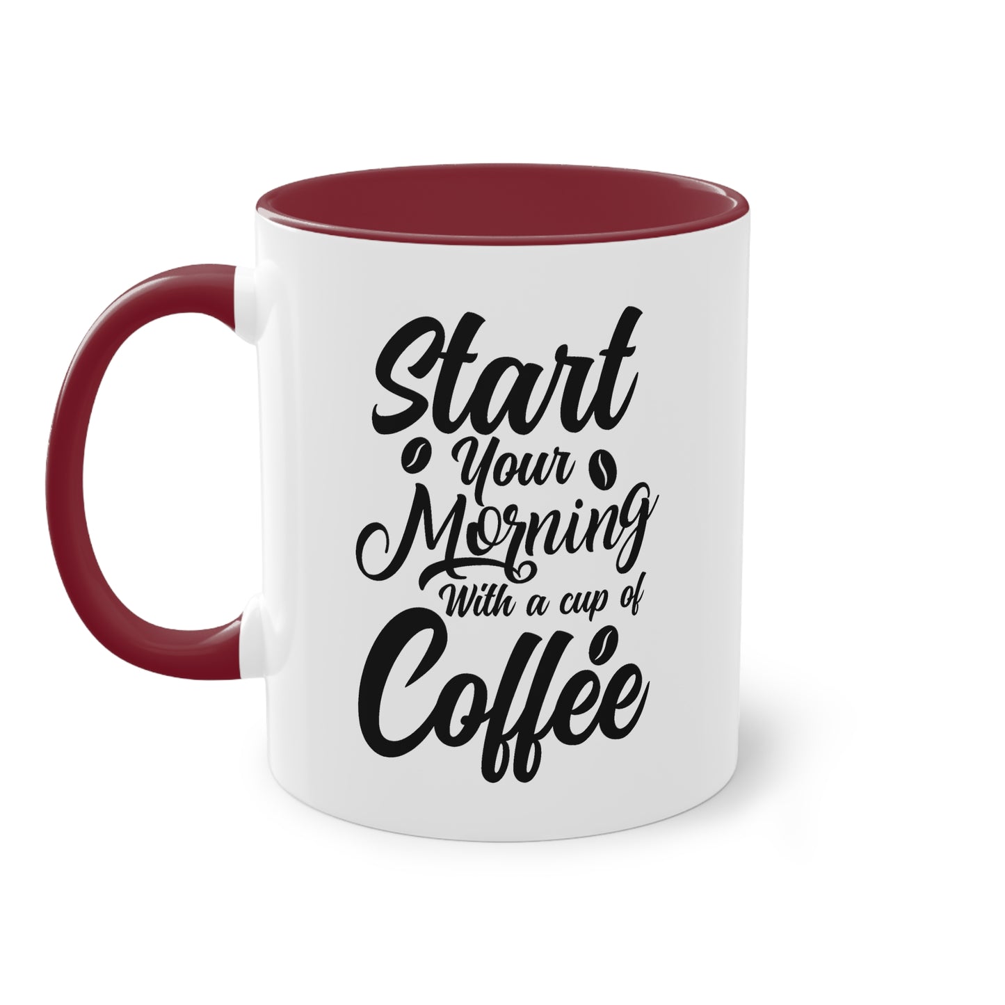 Kaffeetasse mit Spruch – Start Your Morning with a Cup of Coffee – 12 Farben