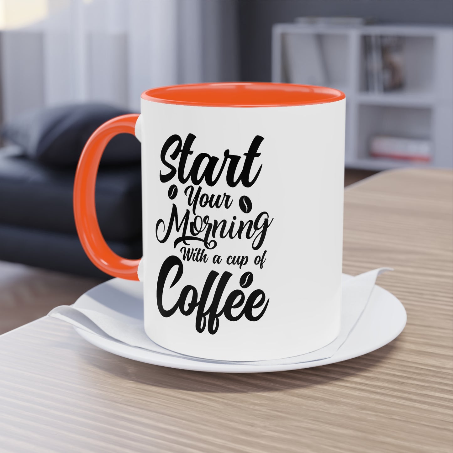 Coffee Mug with Saying – Start Your Morning with a Cup of Coffee – 12 Colors