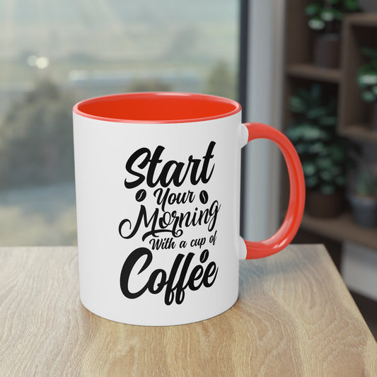 Kaffeetasse mit Spruch – Start Your Morning with a Cup of Coffee – 12 Farben