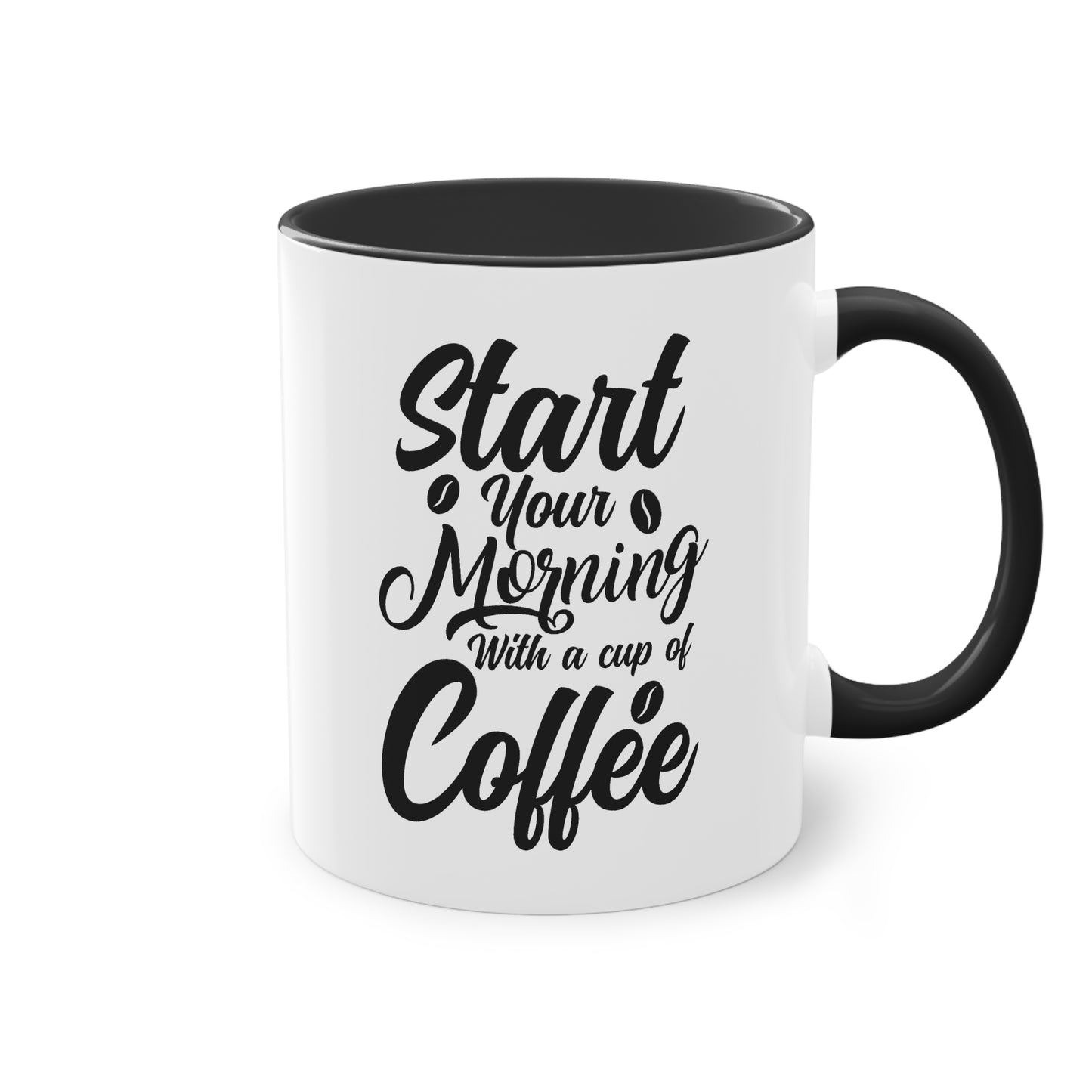 Coffee Mug with Saying – Start Your Morning with a Cup of Coffee – 12 Colors