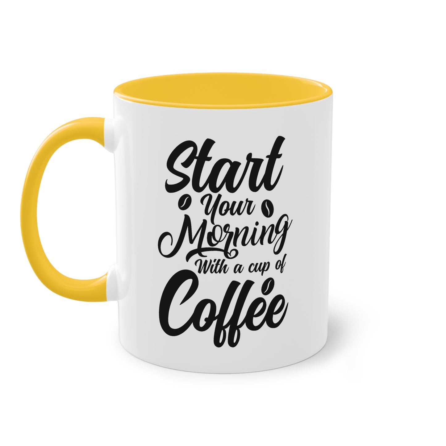 Kaffeetasse mit Spruch – Start Your Morning with a Cup of Coffee – 12 Farben